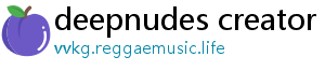 deepnudes creator