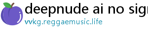 deepnude ai no signup